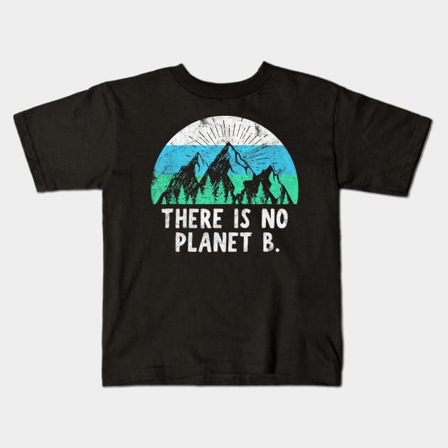 There Is No Planet B - Retro Vintage Climate Change Action Kids T-Shirt by jordanfaulkner02